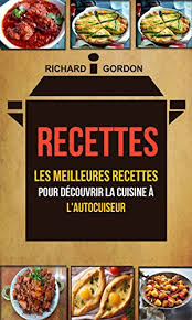 Aujourd'hui, nous avons faim et nous avons dû cuisiner avec sarah quesadilla de poulet délicieux. Amazon Com Recettes Les Meilleures Recettes Pour Decouvrir La Cuisine A L Autocuiseur French Edition Ebook Gordan Richard Massons Sara Kindle Store
