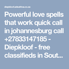 Powerful Love Spells That Work Quick Call In Johannesburg Call 27833147185 Diepkloof Free Classified Powerful Love Spells Love Spell That Work Love Spells