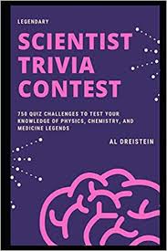 Welcome to the nobel prize internet archive. Legendary Scientist Trivia Contest 750 Quiz Challenges To Test Your Knowledge Of Physics Chemistry And Medicine Legends Useful Science Dreistein Al 9798714829895 Amazon Com Books