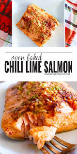 Easy Oven Baked Chili Lime Salmon Recipe Baked Salmon Recipes Lime Salmon Recipes Chili Lime Salmon