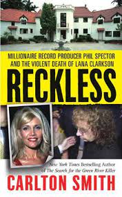 In 2003, spector was arrested after actress lana clarkson's dead body was found in his mansion. Reckless Millionaire Record Producer Phil Spector And The Violent Death Of Lana Clarkson St Martin S True Crime Library English Edition Ebook Smith Carlton Amazon De Kindle Shop