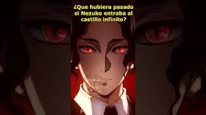 ¿Y SI NEZUKO ENTRABA AL CASTILLO INFINITO?