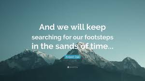 The sands of time in english.voice actor: Avijeet Das Quote And We Will Keep Searching For Our Footsteps In The Sands Of Time