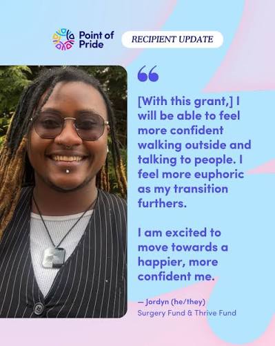 Point of Pride recipient update graphic featuring a testimonial quote about trans healthcare grant impact from Jordyn.