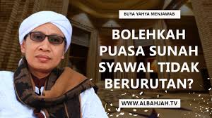 Itulah niat puasa sunah syawal 6 hari yang dapat kami bagikan. Bolehkah Puasa Sunah Syawal Tidak Berurutan Buya Yahya Menjawab Youtube