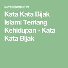 Islami, bijak, wanita, anak, jawa dan diri sendiri. 68 Kata Kata Bijak Islami Tentang Kehidupan Kata Kata