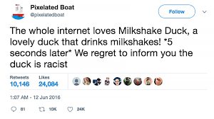 I've never heard the term 'milkshake duck' until last week. How A Joke Becomes A Meme The Birth Of Milkshake Duck The New York Times