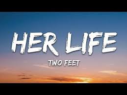 Two Feet Her Life Lyrics Youtube Life Lyrics Lyrics Life