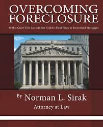 (yes, but beware these pitfalls.) Overcoming Foreclosure With A Quiet Title Lawsuit That Exploits Fatal Flaws In Securitized Mortgages Norman L Sirak 9780615689845 Amazon Com Books