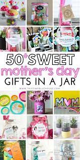 50 Best Thoughtful Creative Mother S Day Gifts In A Jar Creative Mother S Day Gifts Jar Gifts Mothersday Gifts