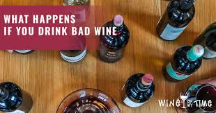 What Happens If You Drink Bad Wine Health Guide Wine On My Time