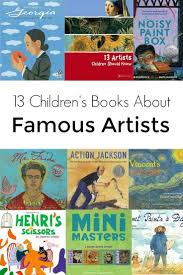 13 Children S Books About Famous Artists Art Books For Kids Lessons For Kids Artists For Kids