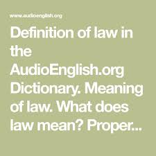 Definition Of Law In The Audioenglish Org Dictionary Meaning Of Law What Does Law Mean Proper Usage Language Dictionary Synonyms And Antonyms Pronunciation