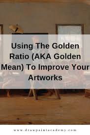 Using The Golden Ratio Aka Golden Mean To Improve Your Artworks Art Basics Art Theory Painting Lessons