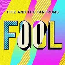 Out Of My League Fitz And The Tantrums Lyrics Fitz And The Tantrums Fool 2017 Single Fitz And The Tantrums Fool Year Of Release 2017 Genre Pop Forma Indie Pop Music The Fool Soundtrack To My Life