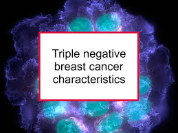 A cancer male or female will never run behind fame and publicity. Triple Negative Breast Cancer Characteristics Food For Breast Cancer