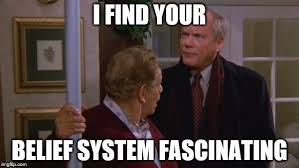 Mr Krueger I Find Your Belief System Fascinating Seinfeld Quotes I Found You Seinfeld