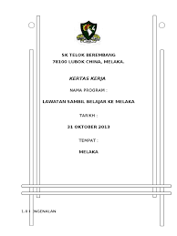 Merujuk perkara di atas, adalah dimaklumkan bahawa pihak kami bercadang mengadakan lawatan sambil belajar ke zoo. Kertas Kerja Lawatan Sambil Belajar Ke Melaka