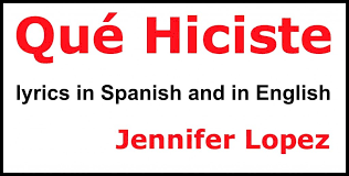 Que Hiciste Jennifer Lopez Song Of The Week Spanish Songs Jennifer Lopez Songs Teaching Spanish