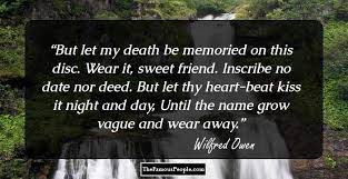 Browse top 48 most favorite famous quotes and sayings by wilfred owen. 30 Notable Quotes By Wilfred Owen