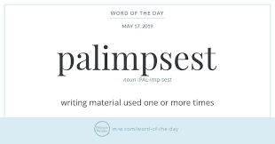Word Of The Day Palimpsest Merriam Webster Ecologically Friendly Eh Uncommon Words Words Word Of The Day