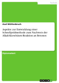Als alkaliempfindlich gelten gesteine, die amorphe oder feinkristalline silicate enthalten, wie z. Aspekte Zur Entwicklung Einer Schnellprufmethode Zum Nachweis Grin