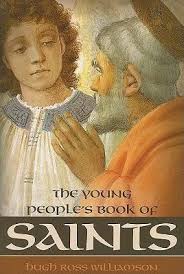 Young Peoples Book of Saints: Sixty-Three Saints of the Western Church from  the First to the Twentieth Century: Hugh Ross Williamson Illustrated By:  Sheila Connelly: 9781933184623