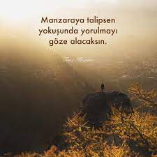 manzaraya talipsen yokusunda yorulmayi goze alacaksin kaynak instagram tuncilkman sozler anlamlisozler guzel guzel soz ozlu sozler ilham verici sozler