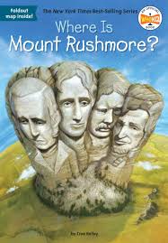It features a carved granite rock sculpture of four u.s. Where Is Mount Rushmore Kelley True Who Hq Hinderliter John 9780448483566 Amazon Com Books