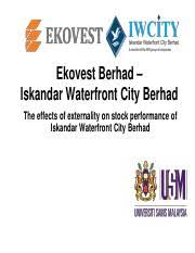 Check spelling or type a new query. Agc609 Fs Group Work Iwcity 1 Pdf Ekovest Berhad U2013 Iskandar Waterfront City Berhad The Effects Of Externality On Stock Performance Of Iskandar Course Hero