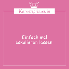 Karriereprinzessin Mitarbeiter Eskalation Eskalieren Sprueche Witziger Einfach Witzig Sprche Lassen Lustig Arbeit Spruch Funny Quotes Funny Quotes