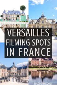 Versailles Filming Locations Tv Series Location Guide Versailles Filming Locations France Travel