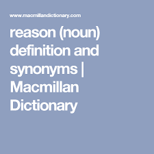 Reason Noun Definition And Synonyms Macmillan Dictionary Macmillan Dictionary Phrase Definition Dictionary