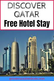 Discover Qatar Free Hotel Stay Green Vacation Deals Travel Travel Fun Vacation Deals