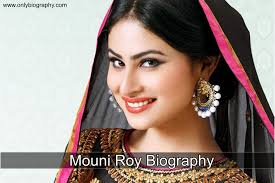 Mouni roy lifestyle, salary, net worth, career & family. Mouni Roy Biography Age Height Boyfriend Family More