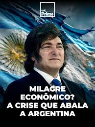 Crise argentina põe em xeque 'milagre econômico' de Milei