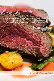 Air Fryer Roast Beef Perfect Classic Roast Beef Love Food Not Cooking Recipe Air Fryer Recipes Healthy Air Fryer Dinner Recipes Air Fryer Recipes Beef