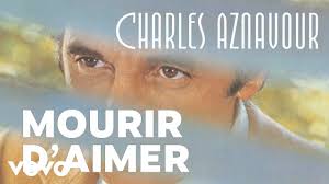 Mourir d'aimer de plein gré s'enfoncer dans la nuit payer l'amour au prix de sa vie pécher contre le mourir d'aimer comme on le peut de n'importe quoi abandonner tout derrière soi pour n'emporter. Charles Aznavour Mourir D Aimer Audio Officiel Youtube