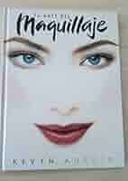 ARTE DEL MAQUILLAJE, EL: 9788440683236: Aucoin, Kevyn, ARCOS PERCY,  MELISSA, LAKS ADLER, DANIEL ARI: Libros