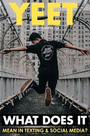 What Does Yeet Mean In Texting Chat Slang Social Media Social Media Viral Dance Dance Videos