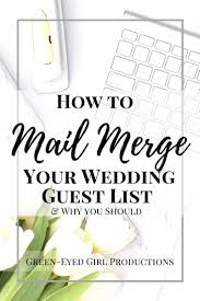 I want to invite all my colleagues and friends for my wedding. How To Mail Merge Your Wedding Guest List Why You Should Green Eyed Girl Productions