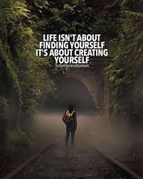 Life Isnt About Finding Yourself Positive Quotes Life Quotes Inspiring Quotes About Life
