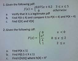 Solved 1 Given The Following Pdf 0 075x 0 2 3 X 5 Chegg Com