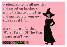 Bitter Baby Mama Quotes For Facebook People Who Manipulate Others Quotes And Sweeton Facebook While Trying To Guilt Trip And Manipulate Bad Parenting Quotes Bad Mom Quotes Bad Parents