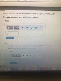 What Is The Net Ionic Equation Of The Reaction Of Chegg Com
