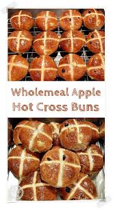 Wholemeal Apple Hot Cross Buns Healthier Than Your Usual Hot Cross Bun And Incredibly Delicious Packed Full Cross Buns Hot Cross Buns Hot Cross Buns Recipe