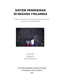 Bayangkan jika setiap hari kamu bersekolah hanya 5 jam lamanya, tanpa ada kerja sekolah dan tidak ada ujian yang kerap menghantui tidur nyenyakmu. Doc Sistem Pendidikan Negara Finlandia Aprilianty Widyastuti Academia Edu