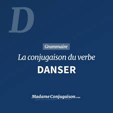Je dansai tu dansas il dansa nous dansâmes vous dansâtes ils passé antérieur (past perfect). Danser La Conjugaison Du Verbe Danser En Francais Madame Conjugaison