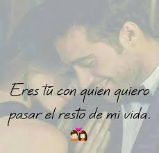 Eres Tu Con Quien Quiero Pasar El Resto De Mi Vida Mi Amor Milton Frases De Nostalgia Frases Bonitas Frases De Te Amo