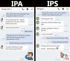 Sma negeri 1 palu, merupakan salah satu sekolah menengah atas negeri yang ada di kota palu, provinsi sulawesi tengah, indonesia.sama dengan sma pada umumnya di indonesia masa pendidikan di sma negeri 1 palu ditempuh dalam waktu tiga tahun pelajaran, mulai dari kelas x sampai kelas xii. 7 Perbedaan Anak Ipa Dan Ips Dilihat Dari Percakapan Chatnya Yukepo Com